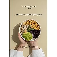 Diets To A Healthy Living: Anti-inflammatory diets