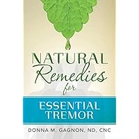 Natural Remedies for Essential Tremor Natural Remedies for Essential Tremor Paperback Kindle