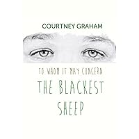 To Whom It May Concern: The Blackest Sheep To Whom It May Concern: The Blackest Sheep Kindle Paperback