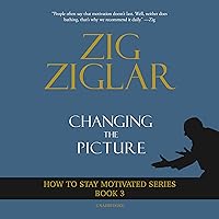 Changing the Picture: How to Stay Motivated Book 3 Changing the Picture: How to Stay Motivated Book 3 Audible Audiobook Kindle Paperback Audio CD