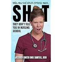 Sh*t They Don't Tell You in Nursing School Sh*t They Don't Tell You in Nursing School Paperback