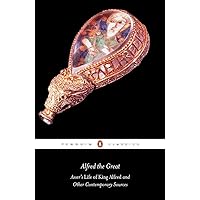 Alfred the Great: Asser's Life of King Alfred and Other Contemporary Sources (Penguin Classics) Alfred the Great: Asser's Life of King Alfred and Other Contemporary Sources (Penguin Classics) Paperback Kindle