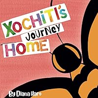 Xochitl's Journey Home Xochitl's Journey Home Paperback Kindle