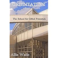 Orientation: The School for Gifted Potentials Orientation: The School for Gifted Potentials Paperback