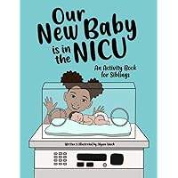 Our New Baby is in the NICU: An Activity Book for Siblings Our New Baby is in the NICU: An Activity Book for Siblings Paperback