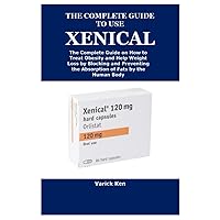 THE COMPLETE GUIDE TO USE XENICAL THE COMPLETE GUIDE TO USE XENICAL Paperback