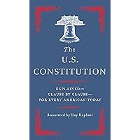 The U.S. Constitution: Explained--Clause by Clause--for Every American Today The U.S. Constitution: Explained--Clause by Clause--for Every American Today Paperback Kindle