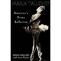 Maria Tallchief: America's Prima Ballerina Maria Tallchief: America's Prima Ballerina Kindle Hardcover
