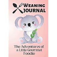 Weaning Journal : The Adventures of a Little Gourmet Foodie, Baby's First Foods Journal: Baby meals planner, 7x10 inch HARDCOVER. Cute first food ... Gift for a baby's young parents.PEACH cover