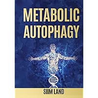Metabolic Autophagy: Practice Intermittent Fasting and Resistance Training to Build Muscle and Promote Longevity (Metabolic Autophagy Diet) Metabolic Autophagy: Practice Intermittent Fasting and Resistance Training to Build Muscle and Promote Longevity (Metabolic Autophagy Diet) Paperback Kindle