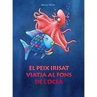 El peix Irisat viatja al fons de l'oceà (El peix Irisat) El peix Irisat viatja al fons de l'oceà (El peix Irisat) Hardcover