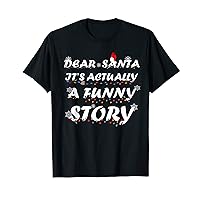 Family Christmas Dear Santa It's Actually A Funny Story Xmas T-Shirt