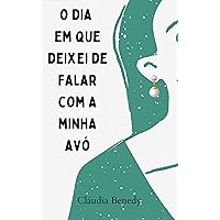 O Dia em Que Deixei de Falar com a Minha Avó (Portuguese Edition) O Dia em Que Deixei de Falar com a Minha Avó (Portuguese Edition) Kindle Paperback