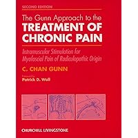 The Gunn Approach to the Treatment of Chronic Pain: Intramuscular Stimulation for Myofascial Pain of Radiculopathic Origin The Gunn Approach to the Treatment of Chronic Pain: Intramuscular Stimulation for Myofascial Pain of Radiculopathic Origin Hardcover