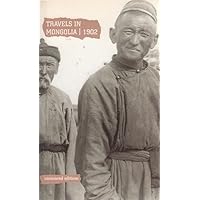 Travels in Mongolia, 1902: A Journey by C. W. Campbell, the British Consul in China Travels in Mongolia, 1902: A Journey by C. W. Campbell, the British Consul in China Paperback