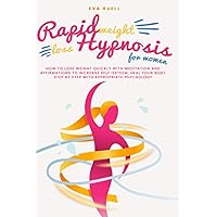 Rapid weight loss hypnosis for women: How to lose weight quickly with meditation and affirmations to increase self-esteem, heal your body step by step with appropriate psychology Rapid weight loss hypnosis for women: How to lose weight quickly with meditation and affirmations to increase self-esteem, heal your body step by step with appropriate psychology Paperback