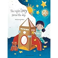The night Lucy saved the day (Children's Picture Books: Emotions, Feelings, Values and Social Habilities (Teaching Emotional Intel) The night Lucy saved the day (Children's Picture Books: Emotions, Feelings, Values and Social Habilities (Teaching Emotional Intel) Hardcover Kindle Paperback