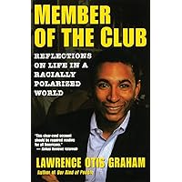 A Member of the Club: Reflections on Life in a Racially Polarized World A Member of the Club: Reflections on Life in a Racially Polarized World Paperback Kindle Hardcover