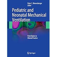 Pediatric and Neonatal Mechanical Ventilation: From Basics to Clinical Practice Pediatric and Neonatal Mechanical Ventilation: From Basics to Clinical Practice Hardcover Kindle