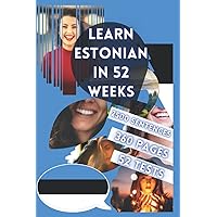 LEARN ESTONIAN IN 52 WEEKS: With 7 sentences a day, Learn Estonian for beginners, Estonian method, Bilingual Estonian Book, Estonian book for children ... Level A1 A2 Estonian Book, Speak Estonian