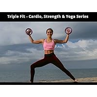 Triple Fit - Cardio, Strength & Yoga Series