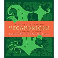 Veganomicon (10th Anniversary Edition): The Ultimate Vegan Cookbook Veganomicon (10th Anniversary Edition): The Ultimate Vegan Cookbook Hardcover Kindle Paperback