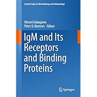 IgM and Its Receptors and Binding Proteins (Current Topics in Microbiology and Immunology, 408) IgM and Its Receptors and Binding Proteins (Current Topics in Microbiology and Immunology, 408) Hardcover Kindle Paperback