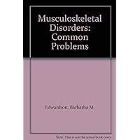 Musculoskeletal Disorders: Common Problems Musculoskeletal Disorders: Common Problems Paperback