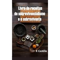 Livro de receitas do sobrevivencialismo e o sobrevivente (Portuguese Edition) Livro de receitas do sobrevivencialismo e o sobrevivente (Portuguese Edition) Kindle Paperback