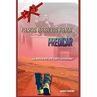 Pasos Básicos para Predicar: Predicador preparado (Spanish Edition)