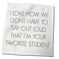 3dRose I Love How we Dont Have to say Out Loud Im Your Favorite Student - Towels (twl-212169-3)