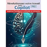 Révolution votre travail avec COPILOT PRO: Maîtrisez l’intelligence artificielle en entreprise (French Edition) Révolution votre travail avec COPILOT PRO: Maîtrisez l’intelligence artificielle en entreprise (French Edition) Kindle Paperback