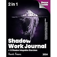 The Shadow Work Journal and Workbook - 2 in 1: Your 28-Day Journey 2-in-1 Shadow Journal & Shadow Work Book for Holistic Self-Exploration, Healing, ... with Daily Guidance and Empowering Exercises The Shadow Work Journal and Workbook - 2 in 1: Your 28-Day Journey 2-in-1 Shadow Journal & Shadow Work Book for Holistic Self-Exploration, Healing, ... with Daily Guidance and Empowering Exercises Paperback Hardcover