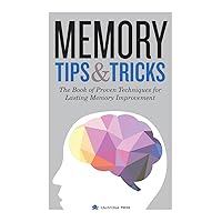 Memory Tips & Tricks: The Book of Proven Techniques for Lasting Memory Improvement Memory Tips & Tricks: The Book of Proven Techniques for Lasting Memory Improvement Paperback Audible Audiobook Kindle