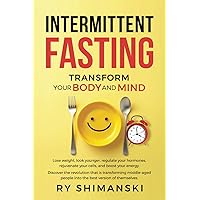 Intermittent Fasting: Transform your Body and Mind