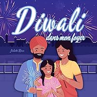 Diwali dans mon foyer: Un livre pour enfants explorant les récits, les traditions et les valeurs du Festival des Lumières (French Edition)