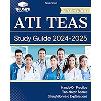 ATI TEAS 7th Edition 2024-2025 Study Guide: Comprehensive Exam Simulations And In-Depth Answer Explanations | Quick And Easy Exam Prep