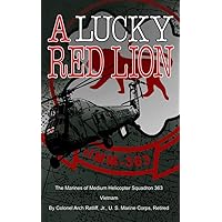 A LUCKY RED LION: The Marines of Marine Medium Helicopter Squadron 363 Vietnam