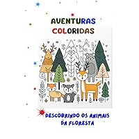 Aventuras Coloridas: Descobrindo os Animais da Floresta (Aventuras Coloridas: Expedição Animal) (Portuguese Edition)