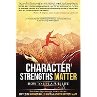 Character Strengths Matter: How to Live a Full Life (Positive Psychology News) Character Strengths Matter: How to Live a Full Life (Positive Psychology News) Paperback Audible Audiobook Kindle