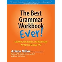 The Best Grammar Workbook Ever: Grammar, Punctuation, and Word Usage for Ages 10 Through 110