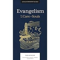 Evangelism: For the Care of Souls (Lexham Ministry Guides)