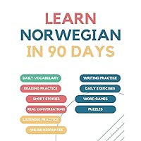 Learn Norwegian in 90 days: Daily vocabulary building, exercises, reading, writing, and pronunciation practice Learn Norwegian in 90 days: Daily vocabulary building, exercises, reading, writing, and pronunciation practice Paperback