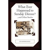 What Ever Happened to Sunday Dinner and Other Stories What Ever Happened to Sunday Dinner and Other Stories Paperback