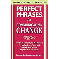Perfect Phrases for Communicating Change (Perfect Phrases) Perfect Phrases for Communicating Change (Perfect Phrases) Paperback Kindle