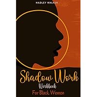 Shadow Work Workbook For Black Women: 45-Day Spiritual Journal for Self-Discovery, Healing, Growth & Self-Awareness With Deep Questions, Gratitude & Quotes (The Self Improvement Bible)