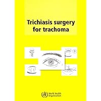 Trichiasis Surgery for Trachoma Trichiasis Surgery for Trachoma Paperback
