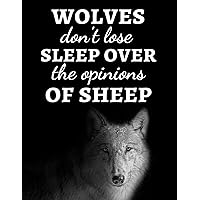 Wolves Don't Lose Sleep Over The Opinions Of Sheep: Cute College Ruled Wolf Notebook / Journal / Notepad / Diary, Gifts For Wolf Lovers, Perfect For School Wolves Don't Lose Sleep Over The Opinions Of Sheep: Cute College Ruled Wolf Notebook / Journal / Notepad / Diary, Gifts For Wolf Lovers, Perfect For School Paperback