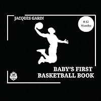 Baby's First Basketball Book: Black and White High Contrast Baby Book 0-12 Months on Basketball (Baby's First Sport) Baby's First Basketball Book: Black and White High Contrast Baby Book 0-12 Months on Basketball (Baby's First Sport) Paperback