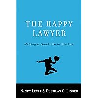 The Happy Lawyer: Making a Good Life in the Law The Happy Lawyer: Making a Good Life in the Law Hardcover Kindle